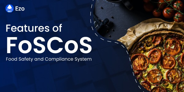 Key Features of Food Safety Compliance System (FoSCoS) – LegalDocs
